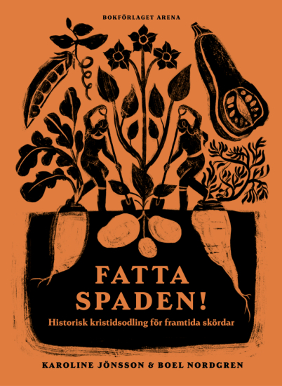  Fatta spaden! Historisk kristidsodling för framtida skördar i gruppen Landshopping.se / Böcker / Trädgårdsböcker hos Landshopping (10145_9789189967212)