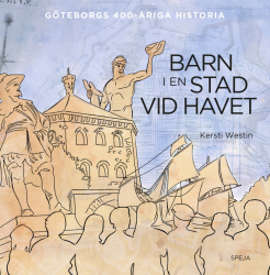 Barn i en stad vid havet: Göteborgs 400-åriga historia