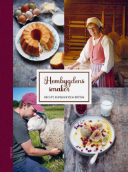 Hembygdens smaker : Recept, kunskap och möten