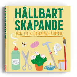 Hållbart Skapande - Bästa tipsen för hållbart återbruk