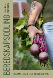 Beredskapsodling. Fyll matförrådet för vardag och kris