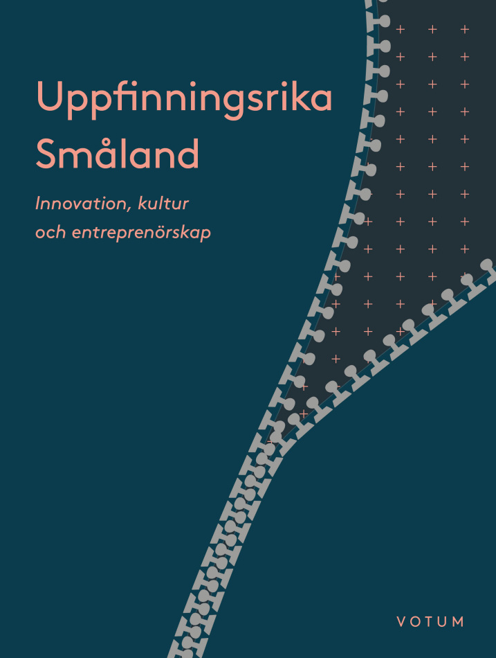 Uppfinningsrika Småland : Innovation, tradition och entreprenörskap