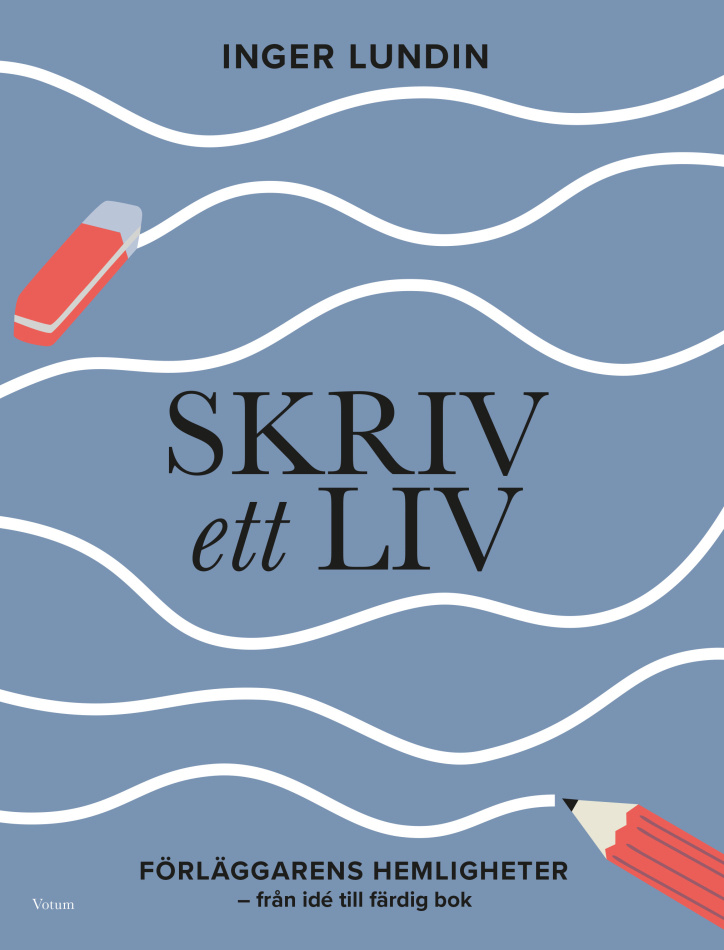 Skriv ett liv – Förläggarens hemligheter från idé till färdig bok