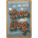 Metallskylt - Love Dog Metallskylt - Love Dog 1